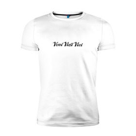 Мужская футболка премиум с принтом Veni Vidi Vici в Петрозаводске, 92% хлопок, 8% лайкра | приталенный силуэт, круглый вырез ворота, длина до линии бедра, короткий рукав | Тематика изображения на принте: zyzz | азиз | зиз