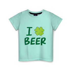 Детская футболка хлопок с принтом Love beer в Петрозаводске, 100% хлопок | круглый вырез горловины, полуприлегающий силуэт, длина до линии бедер | Тематика изображения на принте: beer | love | ирландия | клевер | патрик | праздник | святой