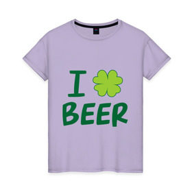 Женская футболка хлопок с принтом Love beer в Петрозаводске, 100% хлопок | прямой крой, круглый вырез горловины, длина до линии бедер, слегка спущенное плечо | beer | love | ирландия | клевер | патрик | праздник | святой