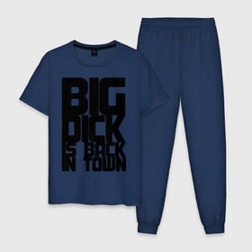 Мужская пижама хлопок с принтом BIG DICK IS BACK IN TOWN в Петрозаводске, 100% хлопок | брюки и футболка прямого кроя, без карманов, на брюках мягкая резинка на поясе и по низу штанин
 | big | кино