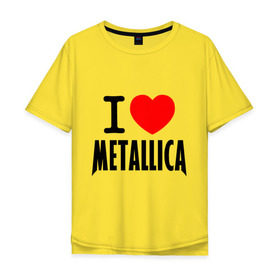 Мужская футболка хлопок Oversize с принтом I love Metallica в Петрозаводске, 100% хлопок | свободный крой, круглый ворот, “спинка” длиннее передней части | Тематика изображения на принте: металлика