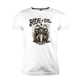 Мужская футболка премиум с принтом Ride or Die в Петрозаводске, 92% хлопок, 8% лайкра | приталенный силуэт, круглый вырез ворота, длина до линии бедра, короткий рукав | америка | легенда | мото | мотоцикл