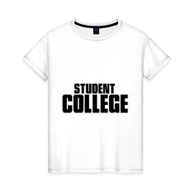 Женская футболка хлопок с принтом Студент колледжа в Петрозаводске, 100% хлопок | прямой крой, круглый вырез горловины, длина до линии бедер, слегка спущенное плечо | college | student | колледж | студент