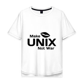 Мужская футболка хлопок Oversize с принтом Make unix, not war в Петрозаводске, 100% хлопок | свободный крой, круглый ворот, “спинка” длиннее передней части | Тематика изображения на принте: make | unix | юникс
