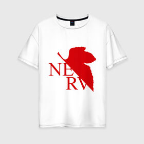 Женская футболка хлопок Oversize с принтом Евангелион NERV в Петрозаводске, 100% хлопок | свободный крой, круглый ворот, спущенный рукав, длина до линии бедер
 | nerv | аниме | евангелион