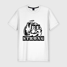 Мужская футболка премиум с принтом Be strong в Петрозаводске, 92% хлопок, 8% лайкра | приталенный силуэт, круглый вырез ворота, длина до линии бедра, короткий рукав | be strong | будь сильным