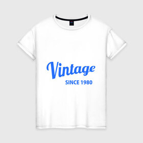 Женская футболка хлопок с принтом Vintage (since 1980) в Петрозаводске, 100% хлопок | прямой крой, круглый вырез горловины, длина до линии бедер, слегка спущенное плечо | 1980 | vintage | винтаж