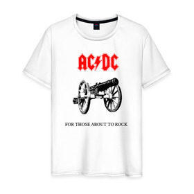 Мужская футболка хлопок с принтом AC/DC For Those About To Rock в Петрозаводске, 100% хлопок | прямой крой, круглый вырез горловины, длина до линии бедер, слегка спущенное плечо. | ac dc | ac dc for those about to rock@ | for those about to rock