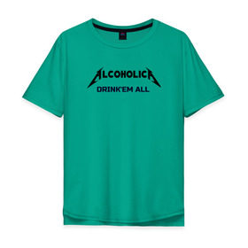 Мужская футболка хлопок Oversize с принтом AlcoholicA в Петрозаводске, 100% хлопок | свободный крой, круглый ворот, “спинка” длиннее передней части | metallica | антибренд | металлика