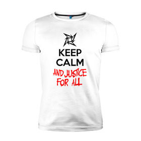 Мужская футболка премиум с принтом Keep Calm And Justice For All в Петрозаводске, 92% хлопок, 8% лайкра | приталенный силуэт, круглый вырез ворота, длина до линии бедра, короткий рукав | металлика