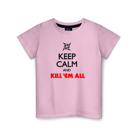Детская футболка хлопок с принтом Keep Calm And Kill`Em All в Петрозаводске, 100% хлопок | круглый вырез горловины, полуприлегающий силуэт, длина до линии бедер | металлика