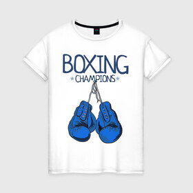 Женская футболка хлопок с принтом Boxing champions в Петрозаводске, 100% хлопок | прямой крой, круглый вырез горловины, длина до линии бедер, слегка спущенное плечо | boxing | champions | бокс | перчатки | спорт