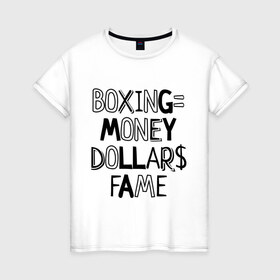 Женская футболка хлопок с принтом Boxing money в Петрозаводске, 100% хлопок | прямой крой, круглый вырез горловины, длина до линии бедер, слегка спущенное плечо | boxing | money | бокс | деньги | спорт