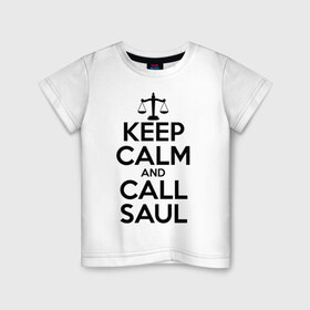 Детская футболка хлопок с принтом Звоните Солу в Петрозаводске, 100% хлопок | круглый вырез горловины, полуприлегающий силуэт, длина до линии бедер | breaking bad | keep calm | saul | весы | во все тяжкие | звоните солу