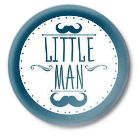 Значок с принтом Little man в Петрозаводске,  металл | круглая форма, металлическая застежка в виде булавки | baby shower | little | man | беременность | бэби шауэр | для беременных | мужчина | новорожденный | рождение | усы