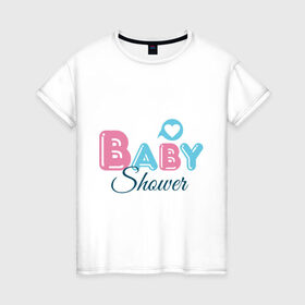 Женская футболка хлопок с принтом Baby shower в Петрозаводске, 100% хлопок | прямой крой, круглый вырез горловины, длина до линии бедер, слегка спущенное плечо | Тематика изображения на принте: baby shower | беременность | бэби шауэр | для беременных | новорожденный | ножки | рождение