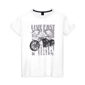 Женская футболка хлопок с принтом Live Fast в Петрозаводске, 100% хлопок | прямой крой, круглый вырез горловины, длина до линии бедер, слегка спущенное плечо | america | biker | skull | мото