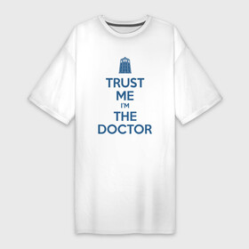 Платье-футболка хлопок с принтом Trust me Im the doctor в Петрозаводске,  |  | doctor who | keep calm | для светлых основtrust me | доктор кто