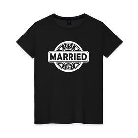 Женская футболка хлопок с принтом Just Married в Петрозаводске, 100% хлопок | прямой крой, круглый вырез горловины, длина до линии бедер, слегка спущенное плечо | just marriedпара | вместе | любовь | навсегда | свадьба