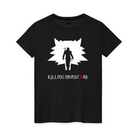 Женская футболка хлопок с принтом Killing monsters в Петрозаводске, 100% хлопок | прямой крой, круглый вырез горловины, длина до линии бедер, слегка спущенное плечо | killing monsters witcher 3 ведьмак