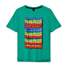 Мужская футболка хлопок Oversize с принтом DropDead надписи в Петрозаводске, 100% хлопок | свободный крой, круглый ворот, “спинка” длиннее передней части | drop dead | неформальная