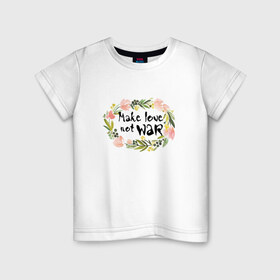 Детская футболка хлопок с принтом Make love not war в Петрозаводске, 100% хлопок | круглый вырез горловины, полуприлегающий силуэт, длина до линии бедер | Тематика изображения на принте: make love not war | акварель | венок | цветы