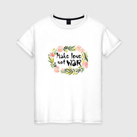 Женская футболка хлопок с принтом Make love not war в Петрозаводске, 100% хлопок | прямой крой, круглый вырез горловины, длина до линии бедер, слегка спущенное плечо | Тематика изображения на принте: make love not war | акварель | венок | цветы