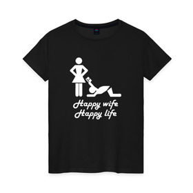 Женская футболка хлопок с принтом Happy wife, happy life в Петрозаводске, 100% хлопок | прямой крой, круглый вырез горловины, длина до линии бедер, слегка спущенное плечо | t shirt | жена | жених | муж | невеста | свадьба