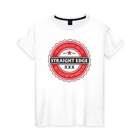 Женская футболка хлопок с принтом Straight edge в Петрозаводске, 100% хлопок | прямой крой, круглый вырез горловины, длина до линии бедер, слегка спущенное плечо | drugfree | hardcore | punk | straight edge | sxe