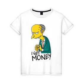 Женская футболка хлопок с принтом Mr Burns get money в Петрозаводске, 100% хлопок | прямой крой, круглый вырез горловины, длина до линии бедер, слегка спущенное плечо | get | i | money | simpsons