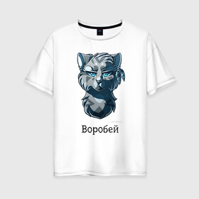 Женская футболка хлопок Oversize с принтом Коты - Воители Воробей в Петрозаводске, 100% хлопок | свободный крой, круглый ворот, спущенный рукав, длина до линии бедер
 | 