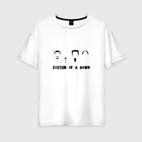 Женская футболка хлопок Oversize с принтом System of a down face в Петрозаводске, 100% хлопок | свободный крой, круглый ворот, спущенный рукав, длина до линии бедер
 | system of a down