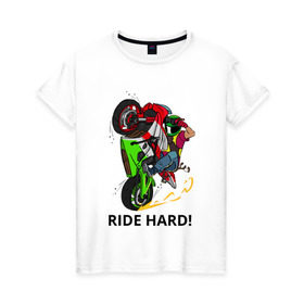 Женская футболка хлопок с принтом Ride Hard (Moto) в Петрозаводске, 100% хлопок | прямой крой, круглый вырез горловины, длина до линии бедер, слегка спущенное плечо | moto | motorcycle | ride hard or go home вваливай по настоящемуstunt | yamaha | мото | спортбайк | стант