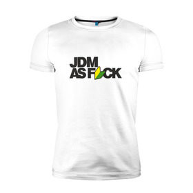 Мужская футболка премиум с принтом JDM AS F*CK в Петрозаводске, 92% хлопок, 8% лайкра | приталенный силуэт, круглый вырез ворота, длина до линии бедра, короткий рукав | fail crew