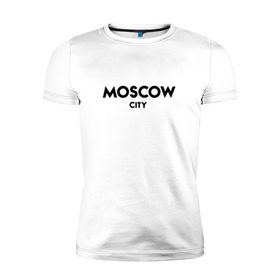Мужская футболка премиум с принтом Moscow City в Петрозаводске, 92% хлопок, 8% лайкра | приталенный силуэт, круглый вырез ворота, длина до линии бедра, короткий рукав | будь оригинальнымгорода | красивый город | москва | россия | сити