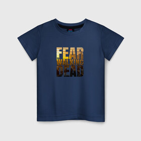 Детская футболка хлопок с принтом Fear The Walking Dead в Петрозаводске, 100% хлопок | круглый вырез горловины, полуприлегающий силуэт, длина до линии бедер | dead | fear | бойтесь | бойтесь ходячих мертвецовwalking | мертвецов | ходячих