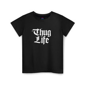 Детская футболка хлопок с принтом Thug Life 2pac в Петрозаводске, 100% хлопок | круглый вырез горловины, полуприлегающий силуэт, длина до линии бедер | 2pac | life | rap | thug | tupac | рэп | тупак