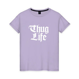 Женская футболка хлопок с принтом Thug Life 2pac в Петрозаводске, 100% хлопок | прямой крой, круглый вырез горловины, длина до линии бедер, слегка спущенное плечо | 2pac | life | rap | thug | tupac | рэп | тупак