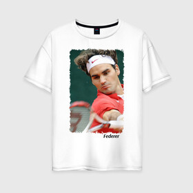 Женская футболка хлопок Oversize с принтом Роджер Федерер в Петрозаводске, 100% хлопок | свободный крой, круглый ворот, спущенный рукав, длина до линии бедер
 | roger federer | роджер федерер | теннис | чемпион