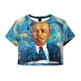 Женская футболка 3D укороченная с принтом Ленин по мотивам Ван Гога в Петрозаводске, 100% полиэстер | круглая горловина, длина футболки до линии талии, рукава с отворотами | lenin | ван гог | ильич | ленин | ретро | ссср | товарищ