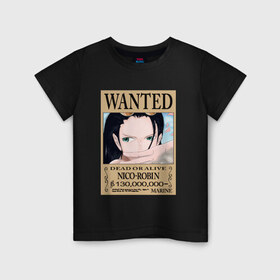 Детская футболка хлопок с принтом Нико Робин в Петрозаводске, 100% хлопок | круглый вырез горловины, полуприлегающий силуэт, длина до линии бедер | one piece | wanted | ван пис | нико робин | розыск