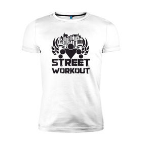 Мужская футболка премиум с принтом Street workout в Петрозаводске, 92% хлопок, 8% лайкра | приталенный силуэт, круглый вырез ворота, длина до линии бедра, короткий рукав | street | workout