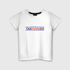 Детская футболка хлопок с принтом Taekwondo is life в Петрозаводске, 100% хлопок | круглый вырез горловины, полуприлегающий силуэт, длина до линии бедер | 