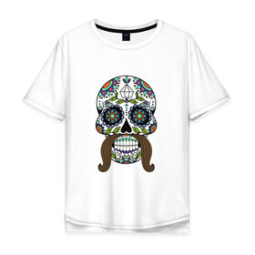 Мужская футболка хлопок Oversize с принтом Мексиканский череп для него в Петрозаводске, 100% хлопок | свободный крой, круглый ворот, “спинка” длиннее передней части | мексиканский череп  calavera для негомексика | мексиканский череп calavera | череп