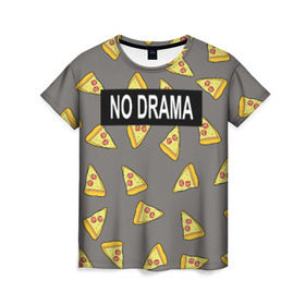 Женская футболка 3D с принтом No drama в Петрозаводске, 100% полиэфир ( синтетическое хлопкоподобное полотно) | прямой крой, круглый вырез горловины, длина до линии бедер | no drama | pizza | еда | пицца | прикол | прикольные
