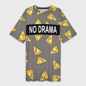 Платье-футболка 3D с принтом No drama в Петрозаводске,  |  | Тематика изображения на принте: no drama | pizza | еда | пицца | прикол | прикольные