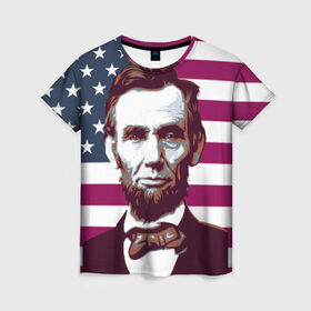 Женская футболка 3D с принтом Авраам Линкольн в Петрозаводске, 100% полиэфир ( синтетическое хлопкоподобное полотно) | прямой крой, круглый вырез горловины, длина до линии бедер | авраам линкольн | президент | сша | флаг
