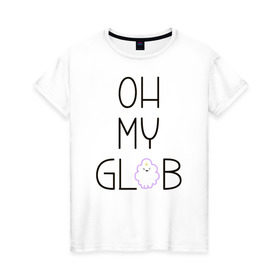 Женская футболка хлопок с принтом OH MY GLOB! в Петрозаводске, 100% хлопок | прямой крой, круглый вырез горловины, длина до линии бедер, слегка спущенное плечо | джейк | пупырка