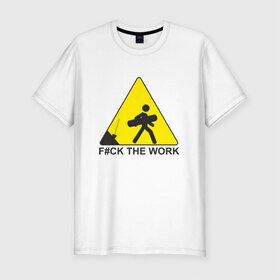 Мужская футболка премиум с принтом F#ck the work в Петрозаводске, 92% хлопок, 8% лайкра | приталенный силуэт, круглый вырез ворота, длина до линии бедра, короткий рукав | snowboard | сноуборд