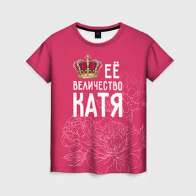 Женская футболка 3D с принтом Её величество Катя в Петрозаводске, 100% полиэфир ( синтетическое хлопкоподобное полотно) | прямой крой, круглый вырез горловины, длина до линии бедер | величество | её величество | екатерина | имя | катя | королева | корона | цветы